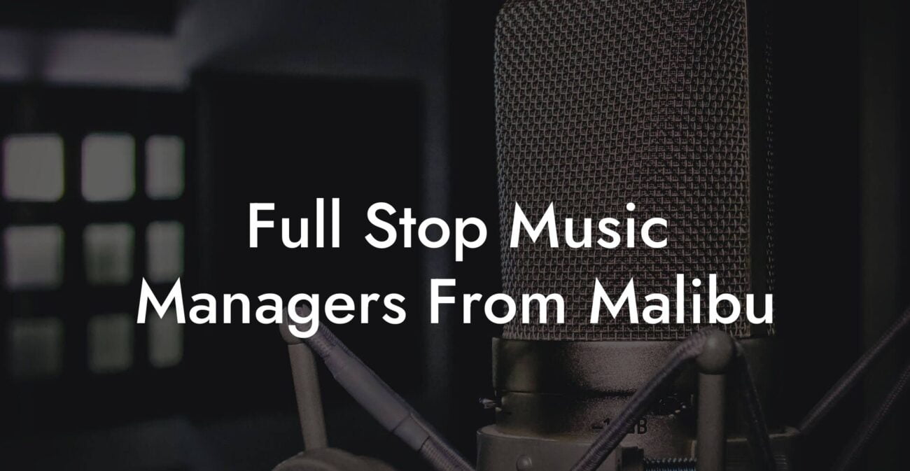 Full Stop Music Managers From Malibu