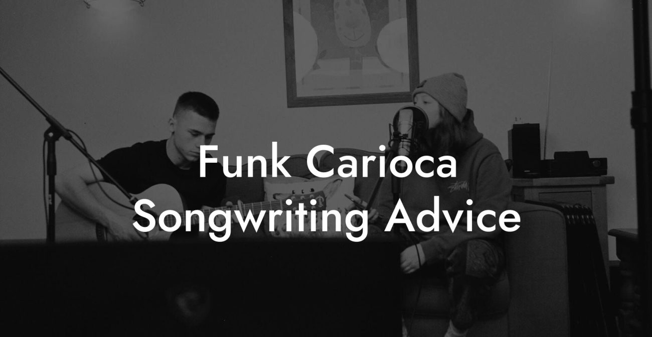 Funk Carioca Songwriting Advice