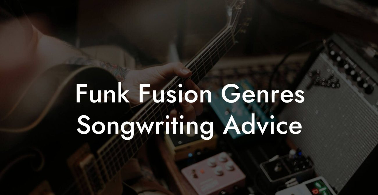 Funk Fusion Genres Songwriting Advice