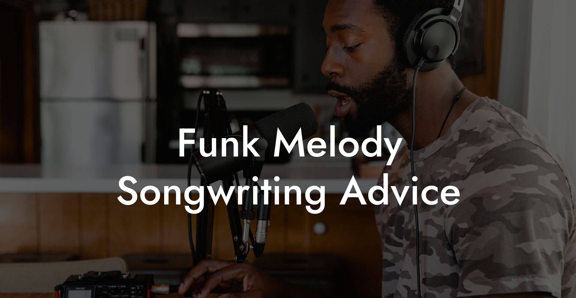 Funk Melody Songwriting Advice