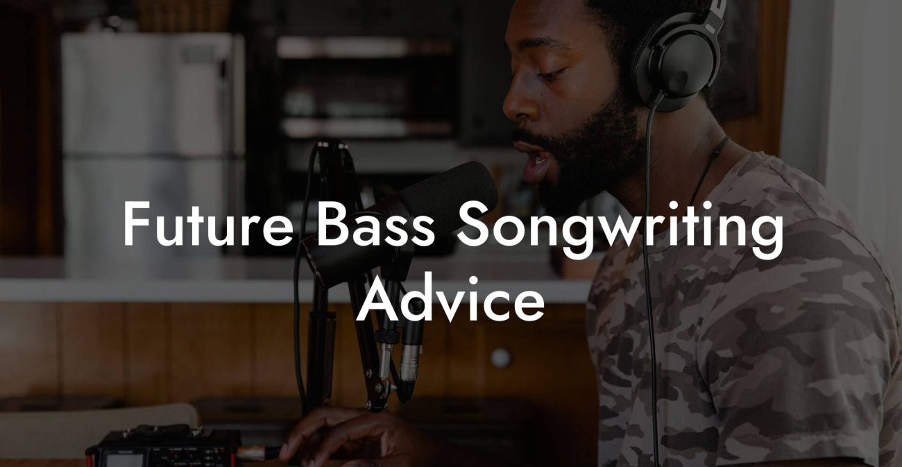 Future Bass Songwriting Advice