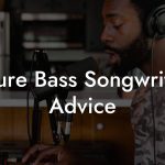 Future Bass Songwriting Advice