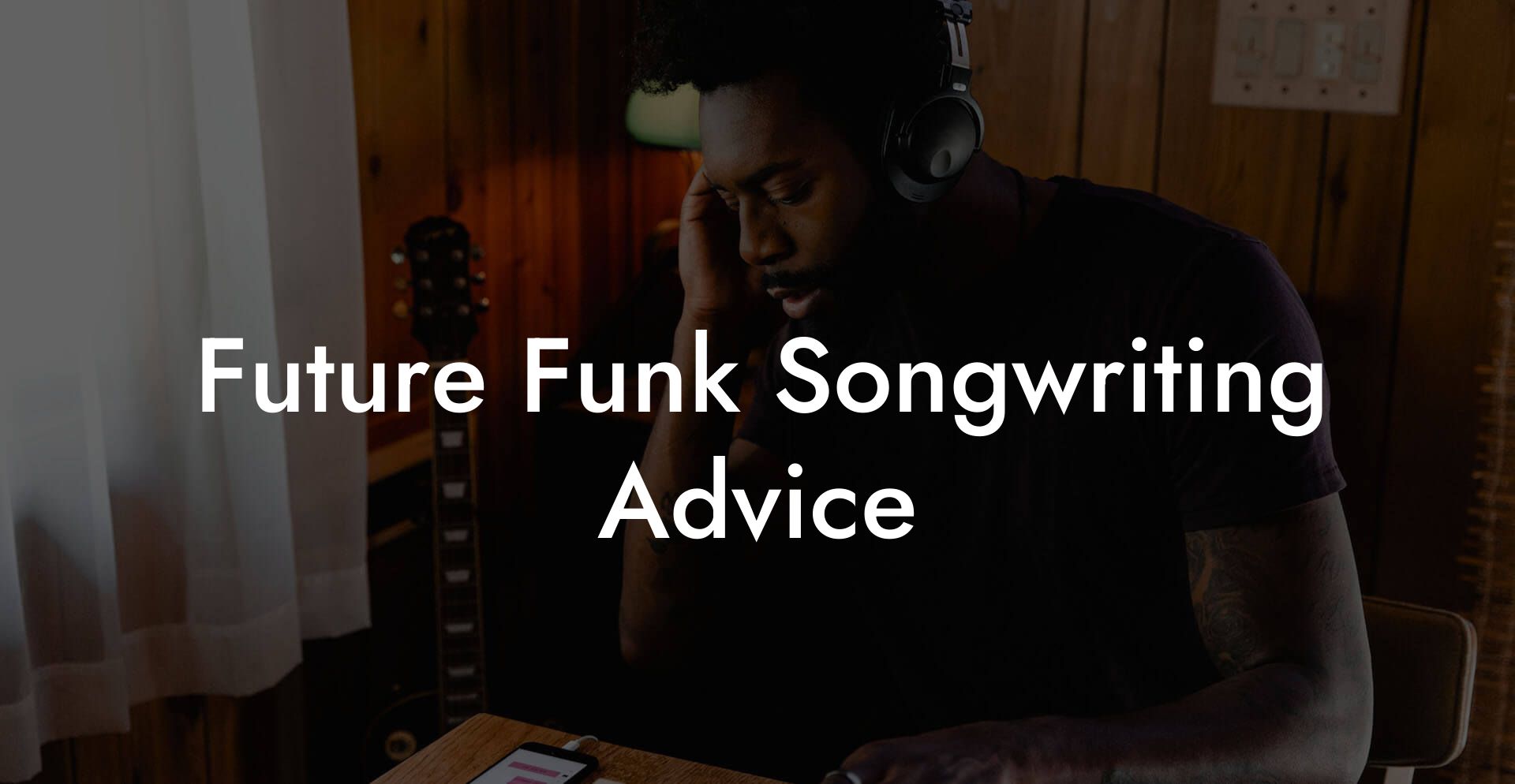 Future Funk Songwriting Advice