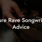 Future Rave Songwriting Advice