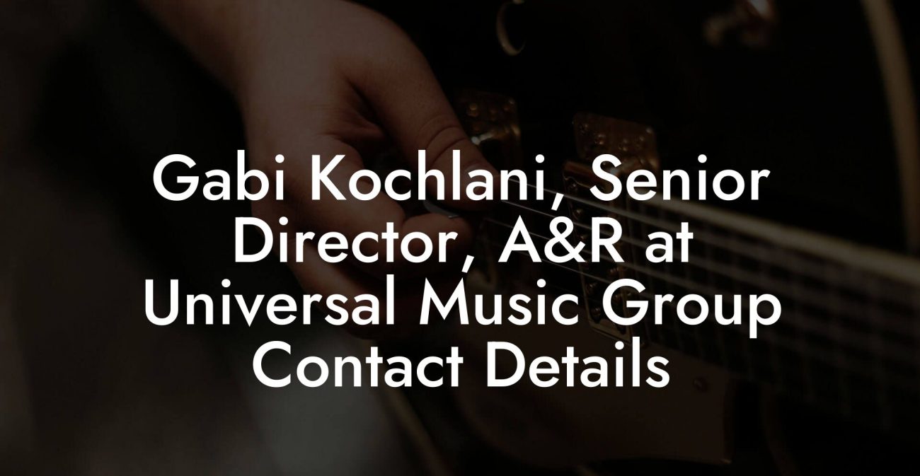 Gabi Kochlani, Senior Director, A&R at Universal Music Group Contact Details