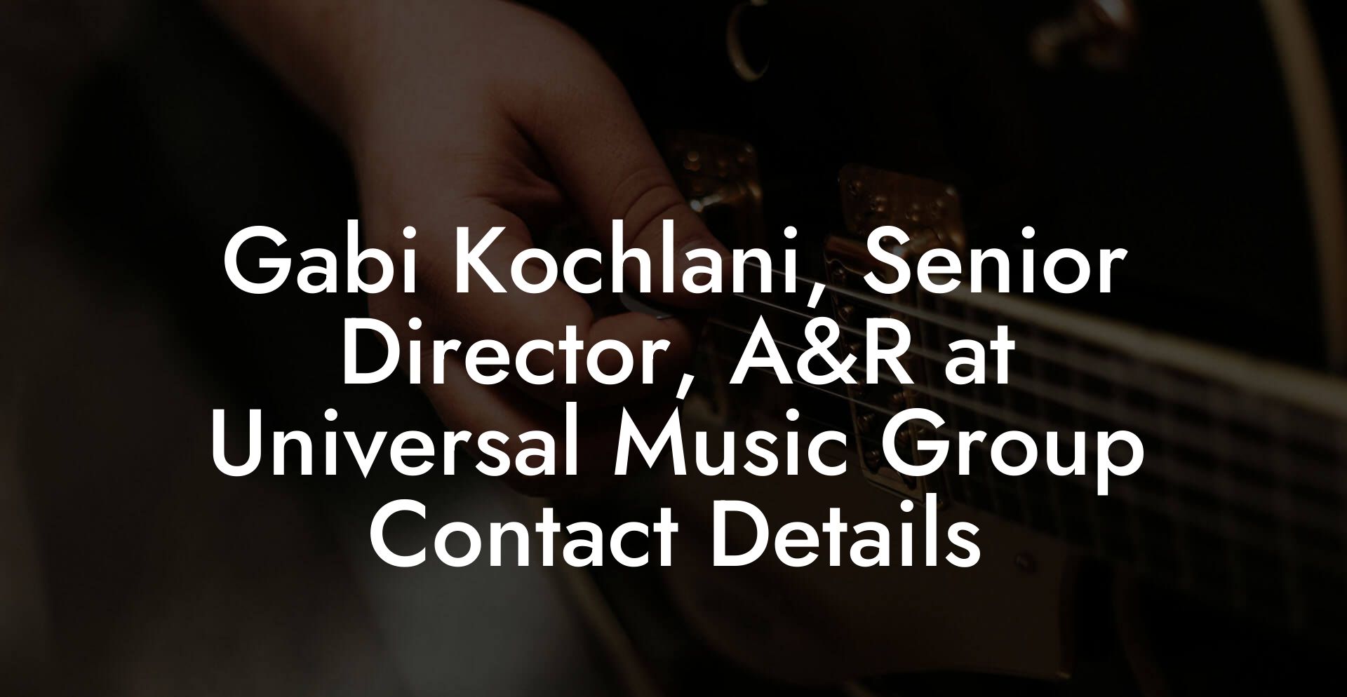 Gabi Kochlani, Senior Director, A&R at Universal Music Group Contact Details