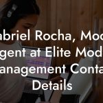 Gabriel Rocha, Model Agent at Elite Model Management Contact Details