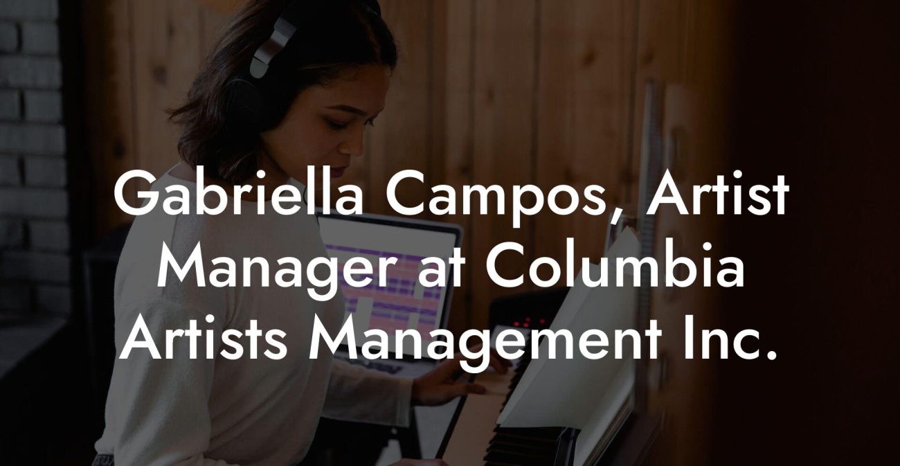 Gabriella Campos, Artist Manager at Columbia Artists Management Inc.