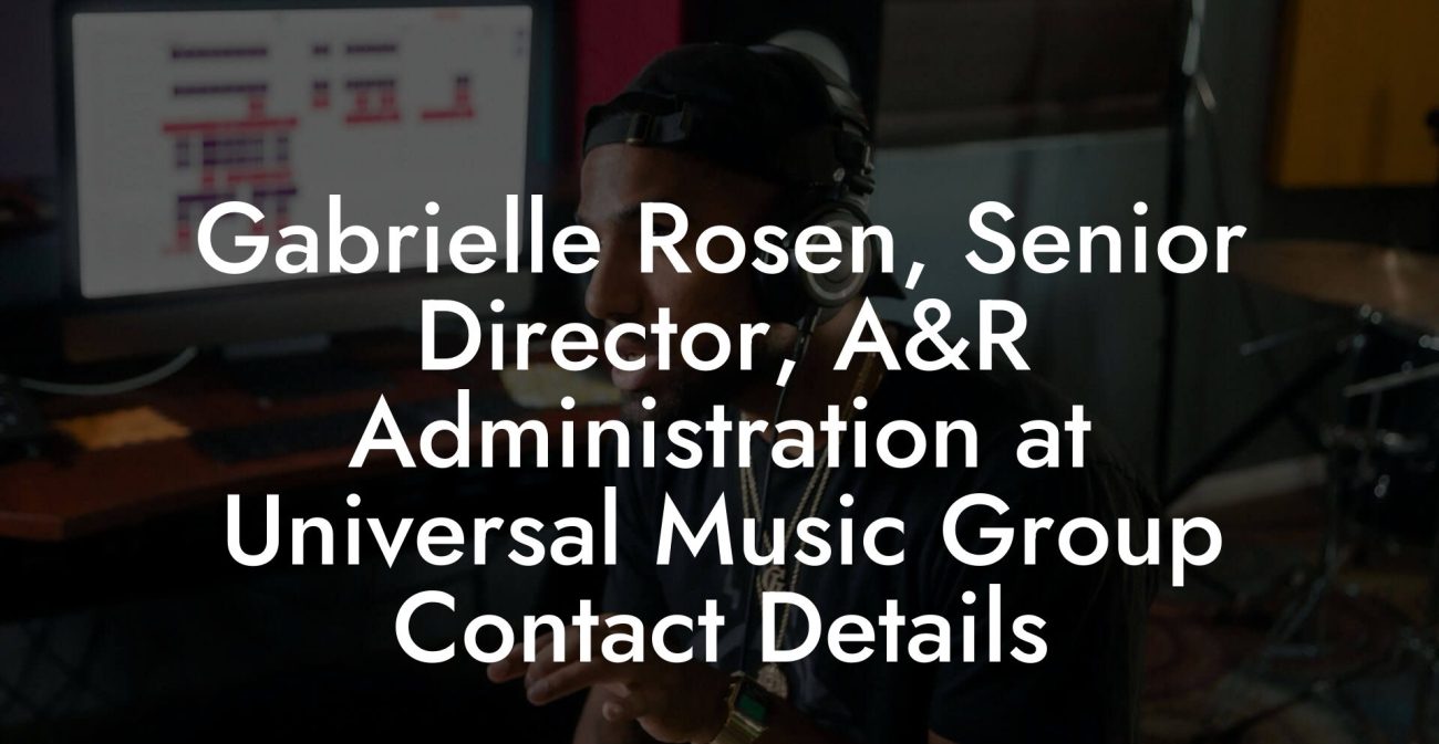 Gabrielle Rosen, Senior Director, A&R Administration at Universal Music Group Contact Details