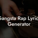 gangsta rap lyrics generator lyric assistant