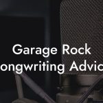 Garage Rock Songwriting Advice
