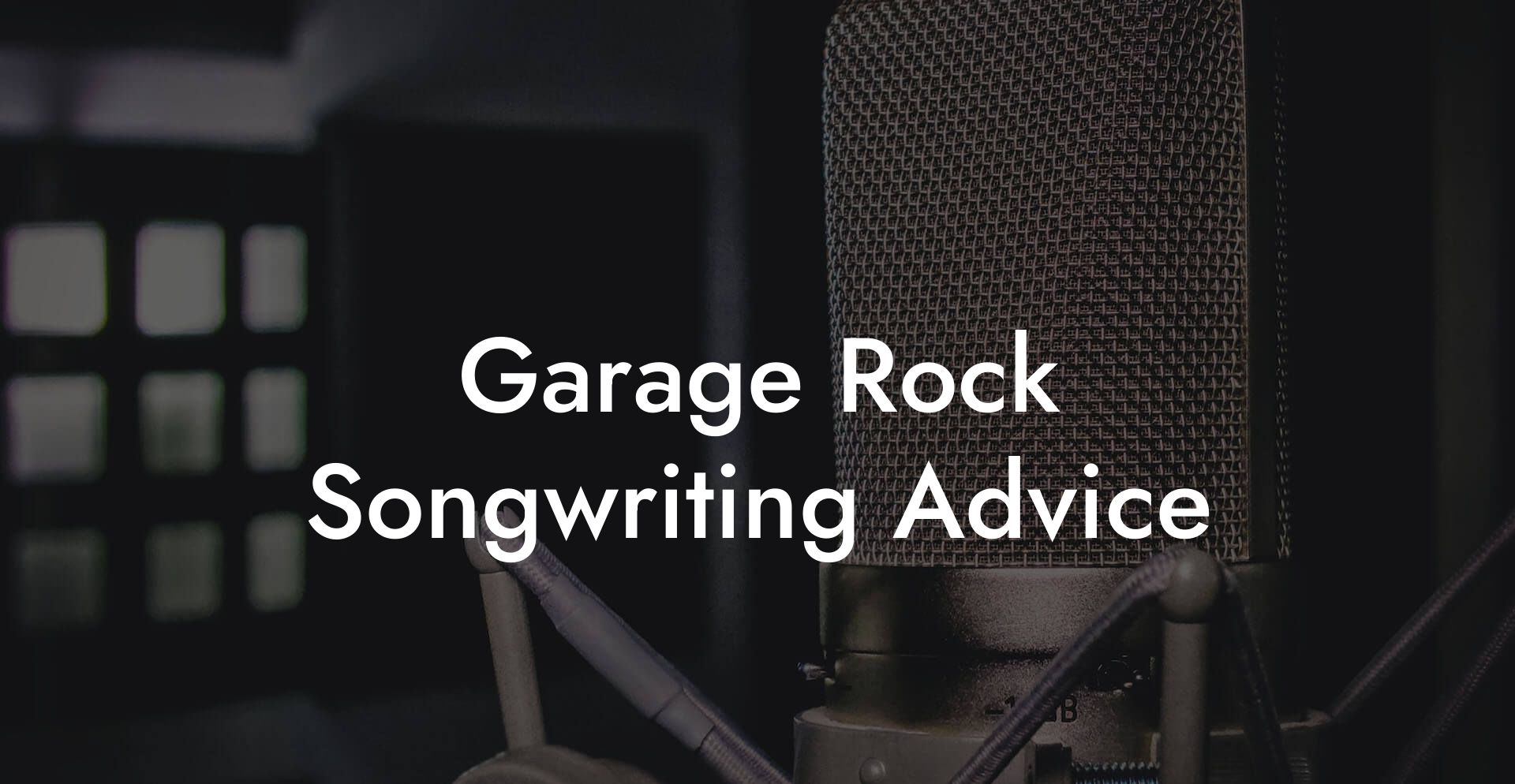 Garage Rock Songwriting Advice