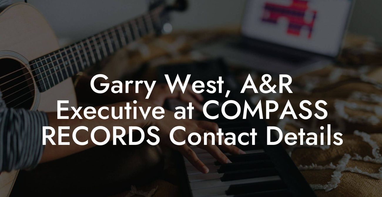 Garry West, A&R Executive at COMPASS RECORDS Contact Details