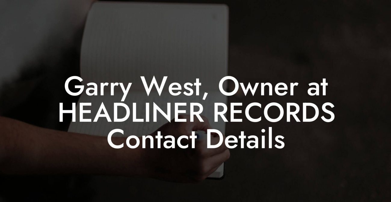 Garry West, Owner at HEADLINER RECORDS Contact Details