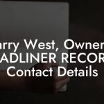 Garry West, Owner at HEADLINER RECORDS Contact Details