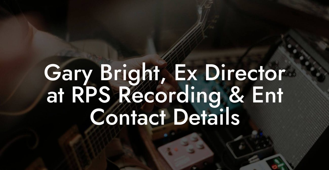 Gary Bright, Ex Director at RPS Recording & Ent Contact Details