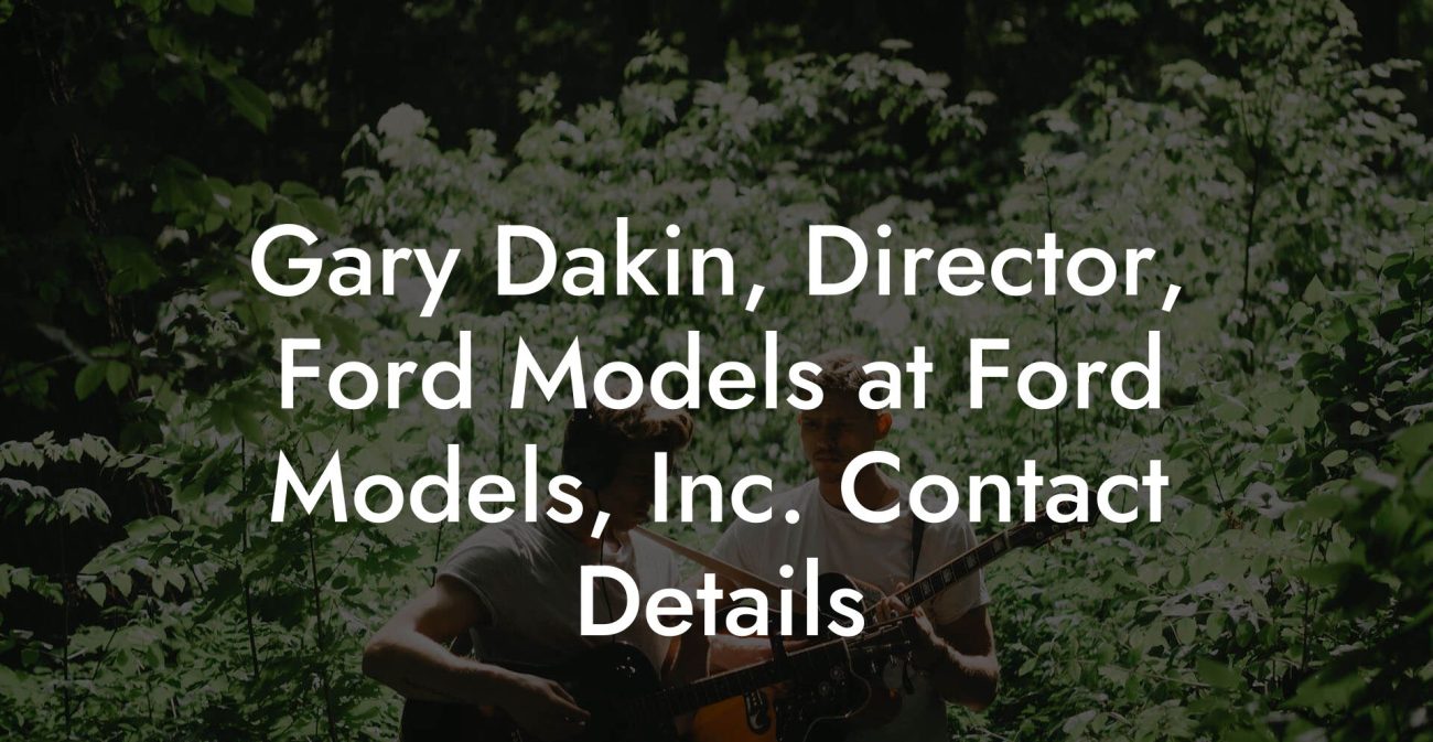Gary Dakin, Director, Ford Models at Ford Models, Inc. Contact Details
