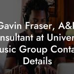 Gavin Fraser, A&R Consultant at Universal Music Group Contact Details