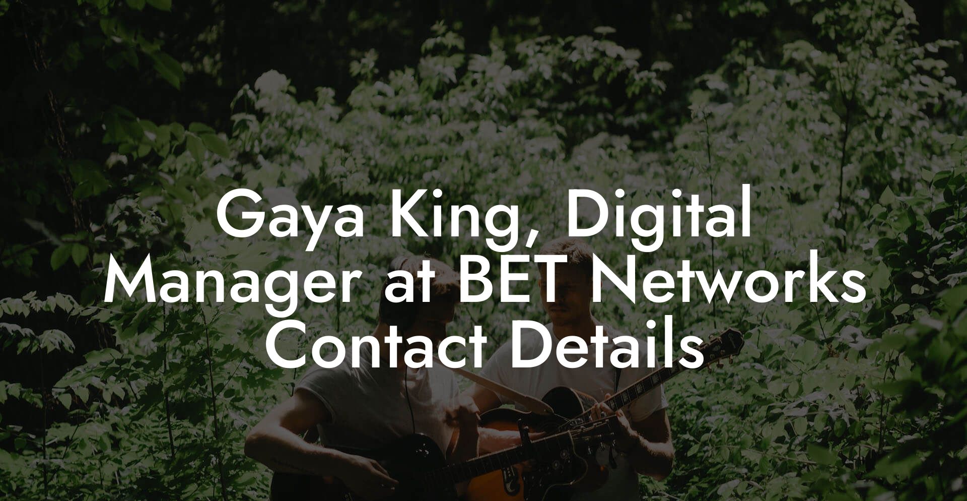 Gaya King, Digital Manager at BET Networks Contact Details