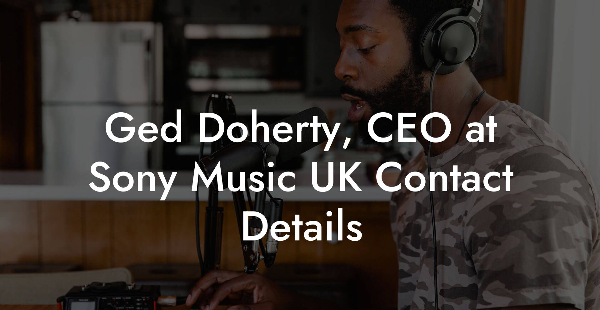 Ged Doherty, CEO at Sony Music UK Contact Details