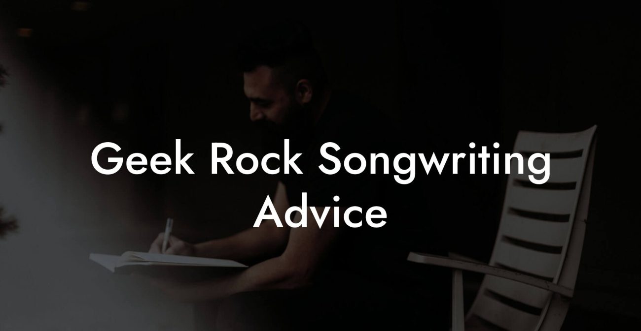 Geek Rock Songwriting Advice