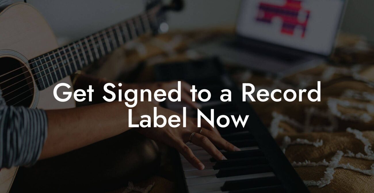 Get Signed to a Record Label Now