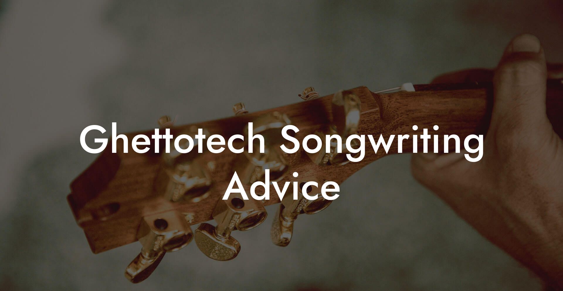 Ghettotech Songwriting Advice