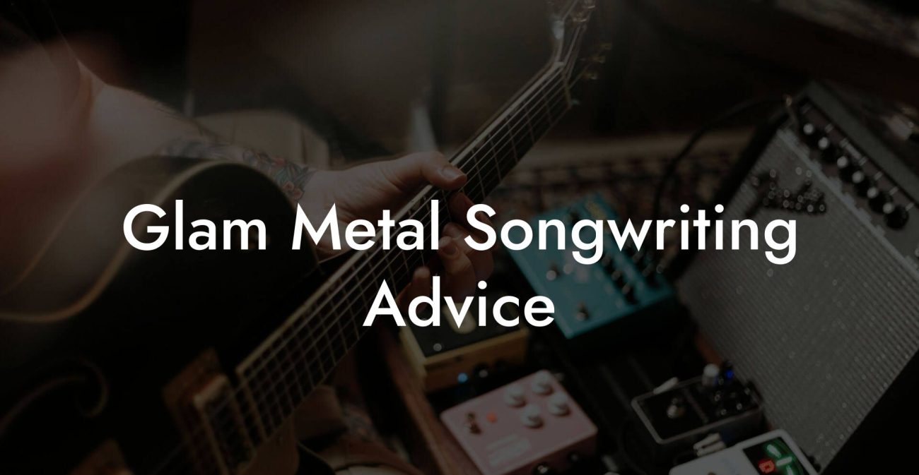 Glam Metal Songwriting Advice