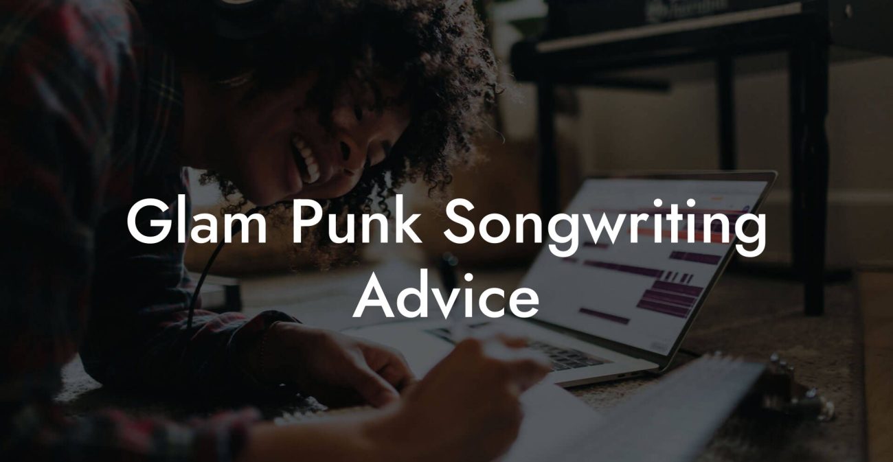 Glam Punk Songwriting Advice