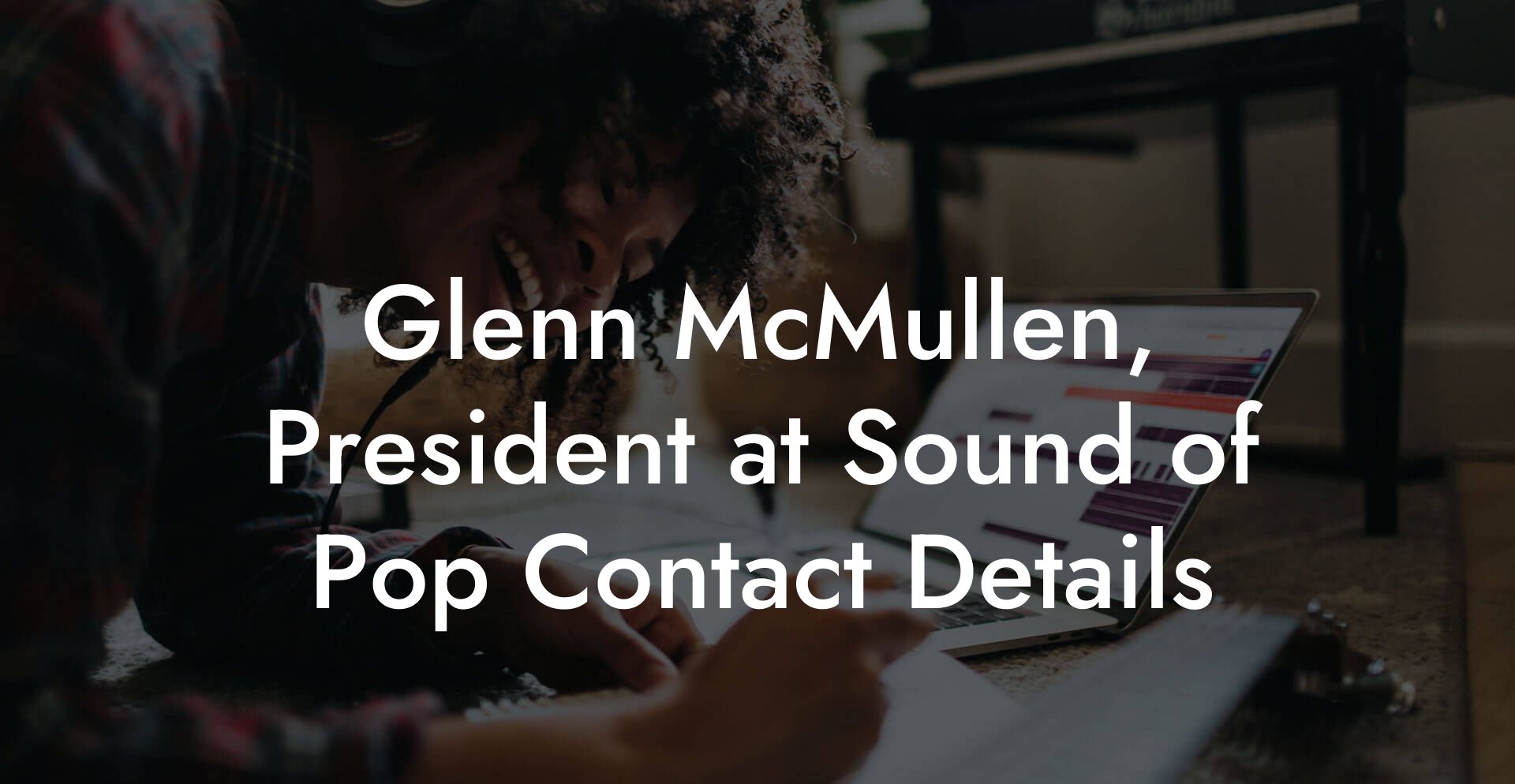 Glenn McMullen, President at Sound of Pop Contact Details