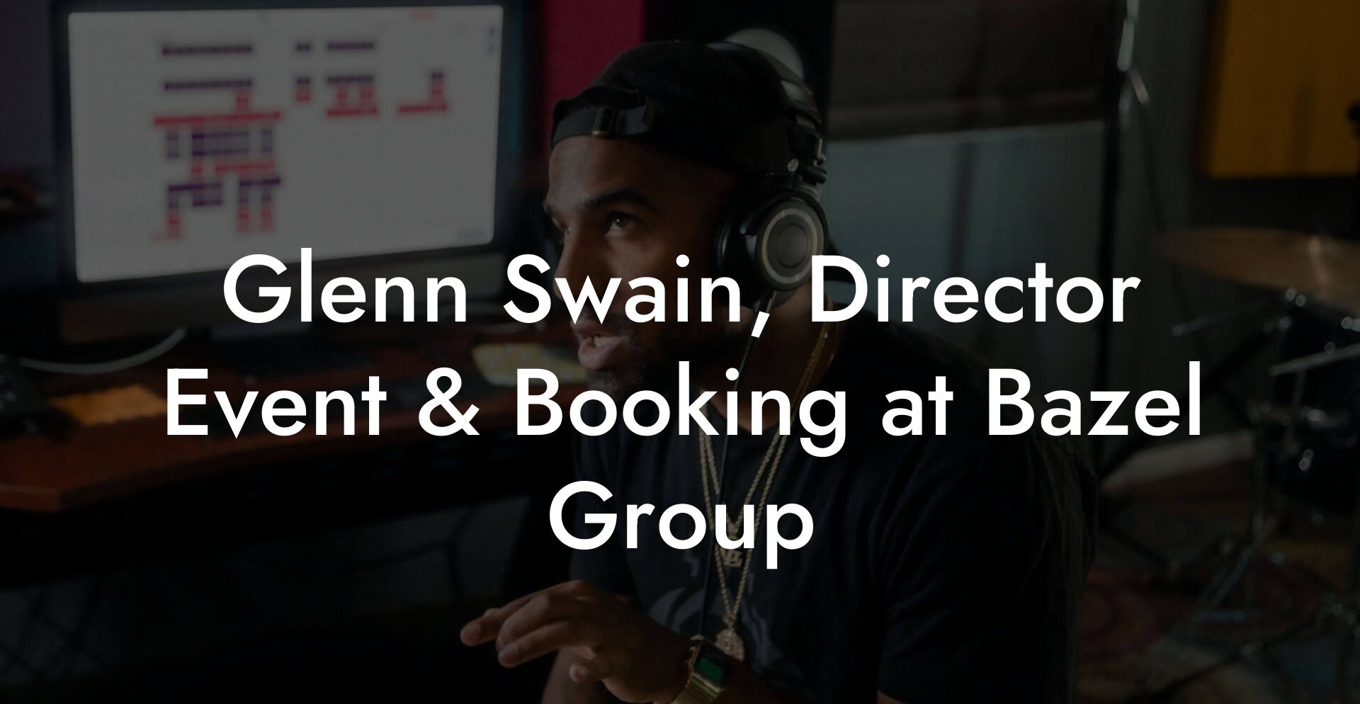 Glenn Swain, Director Event & Booking at Bazel Group