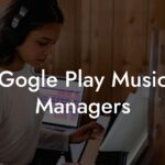 Gogle Play Music Managers