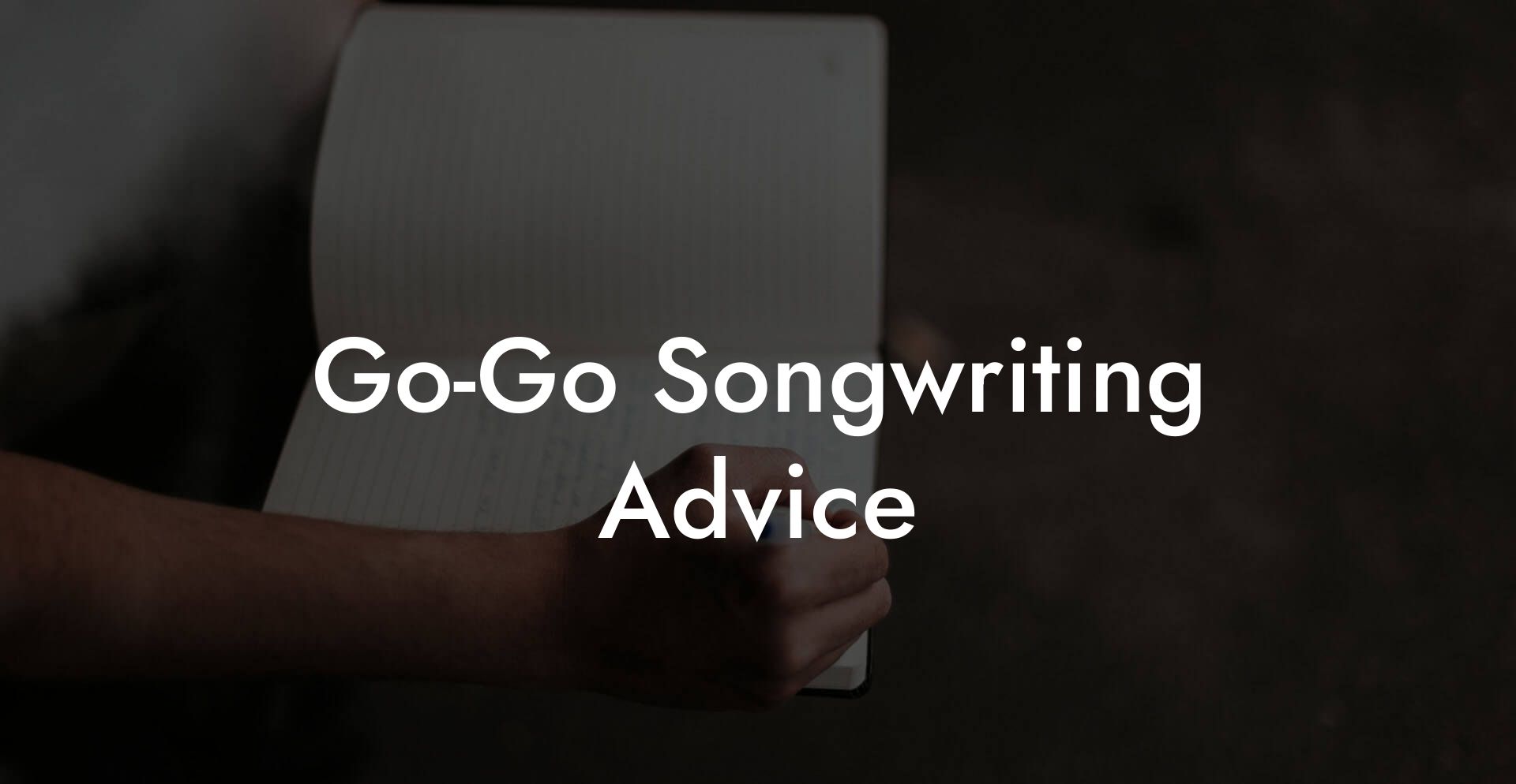 Go-Go Songwriting Advice