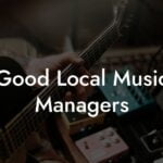 Good Local Music Managers