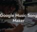 google music song maker lyric assistant
