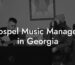 Gospel Music Managers in Georgia