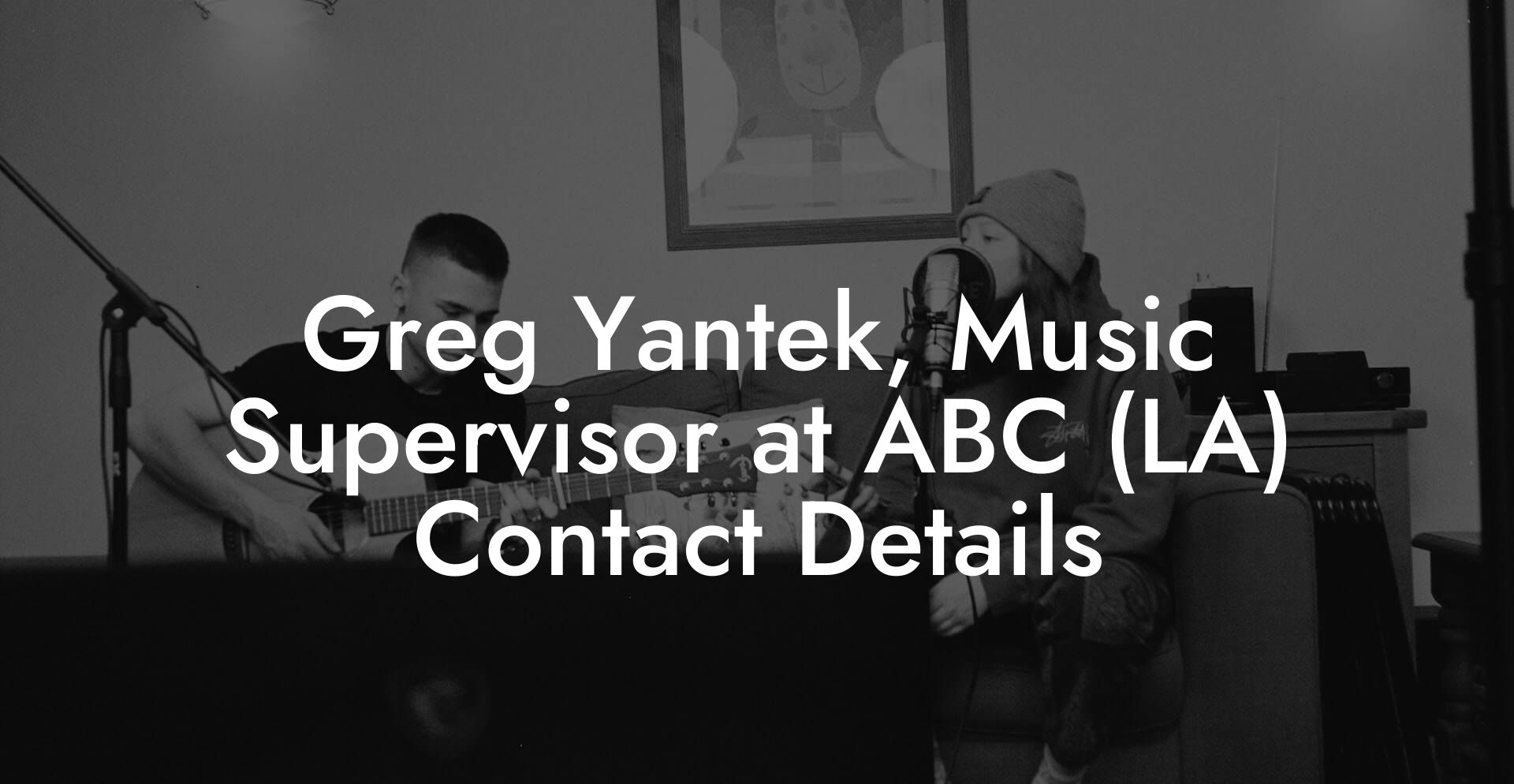 Greg Yantek, Music Supervisor at ABC (LA) Contact Details