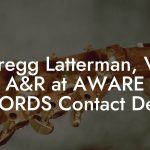 Gregg Latterman, VP A&R at AWARE RECORDS Contact Details