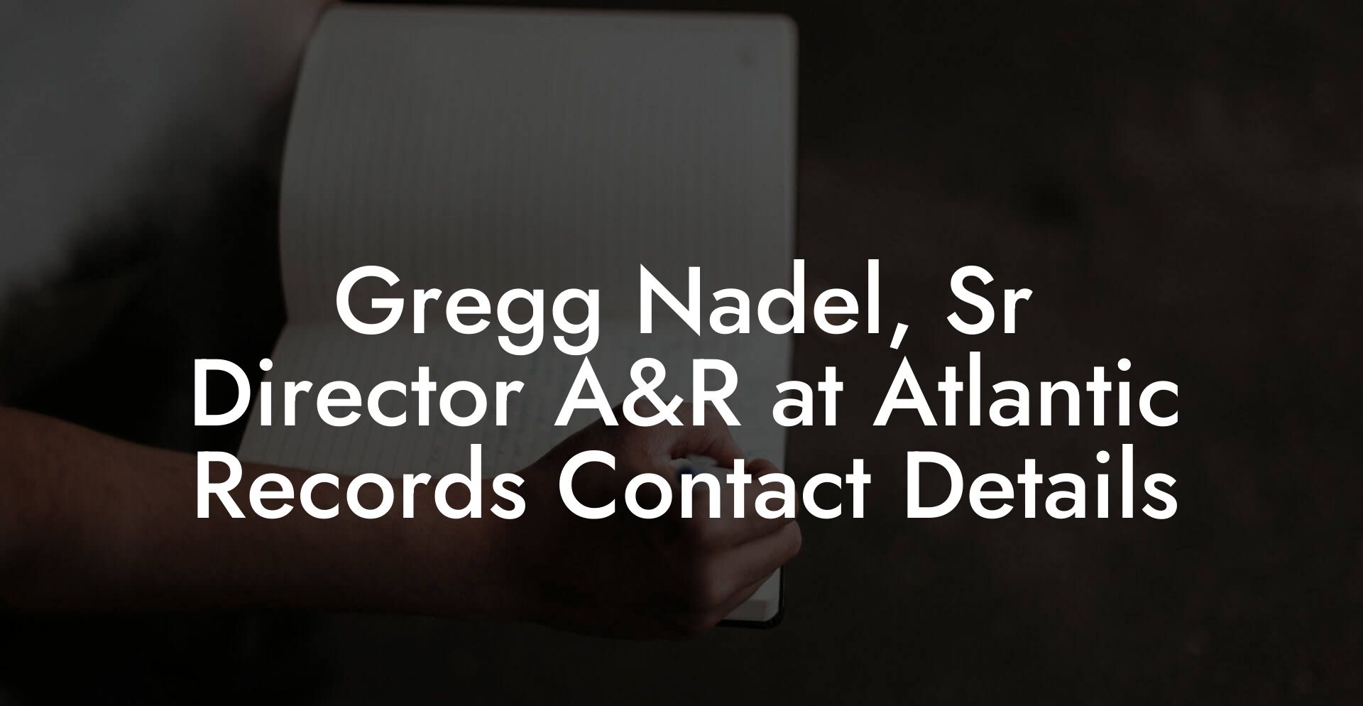 Gregg Nadel, Sr Director A&R at Atlantic Records Contact Details