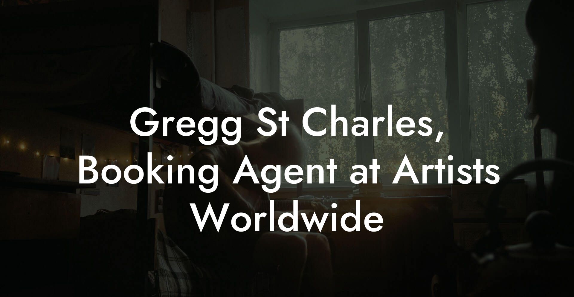 Gregg St Charles, Booking Agent at Artists Worldwide