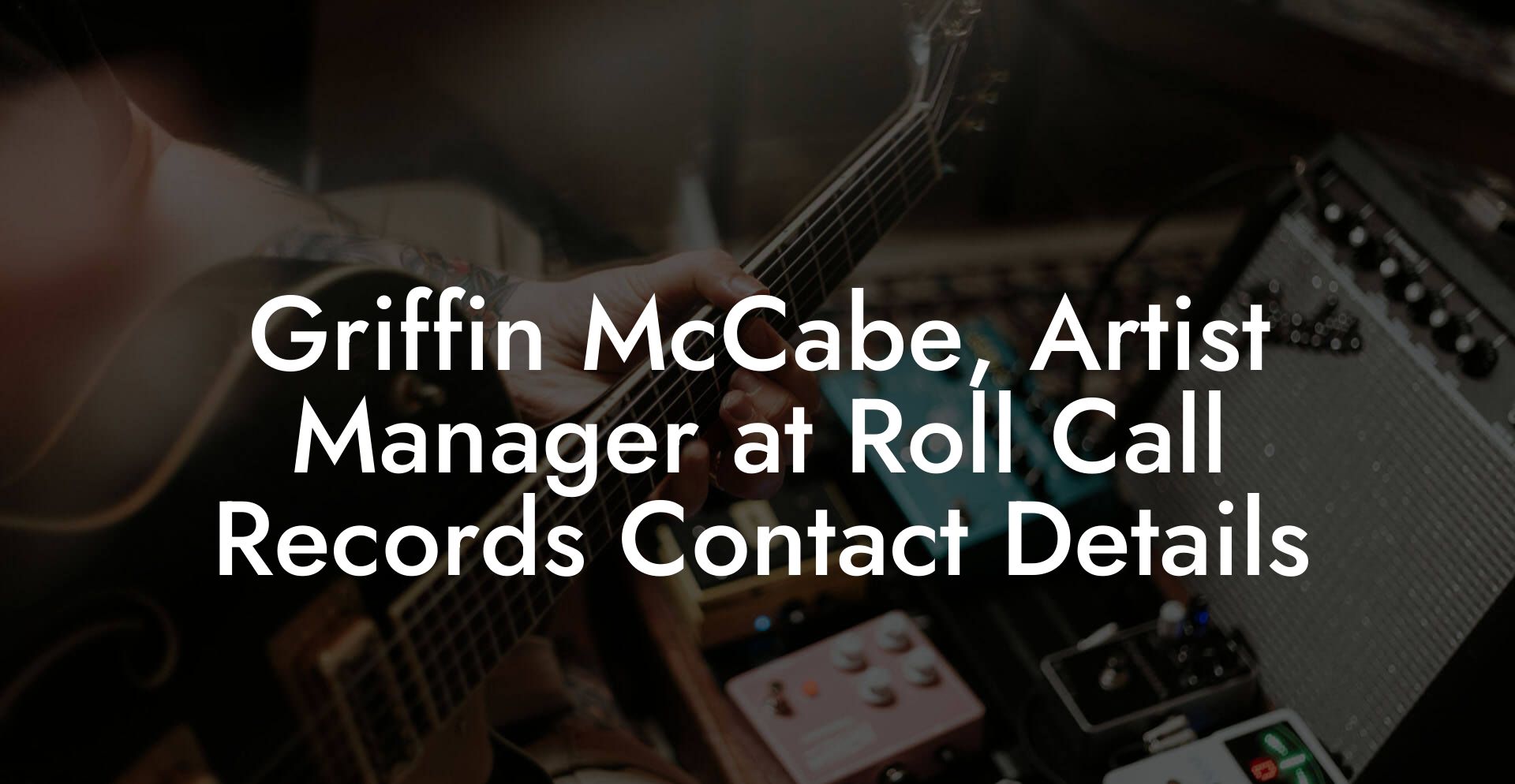 Griffin McCabe, Artist Manager at Roll Call Records Contact Details