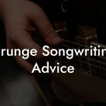 Grunge Songwriting Advice