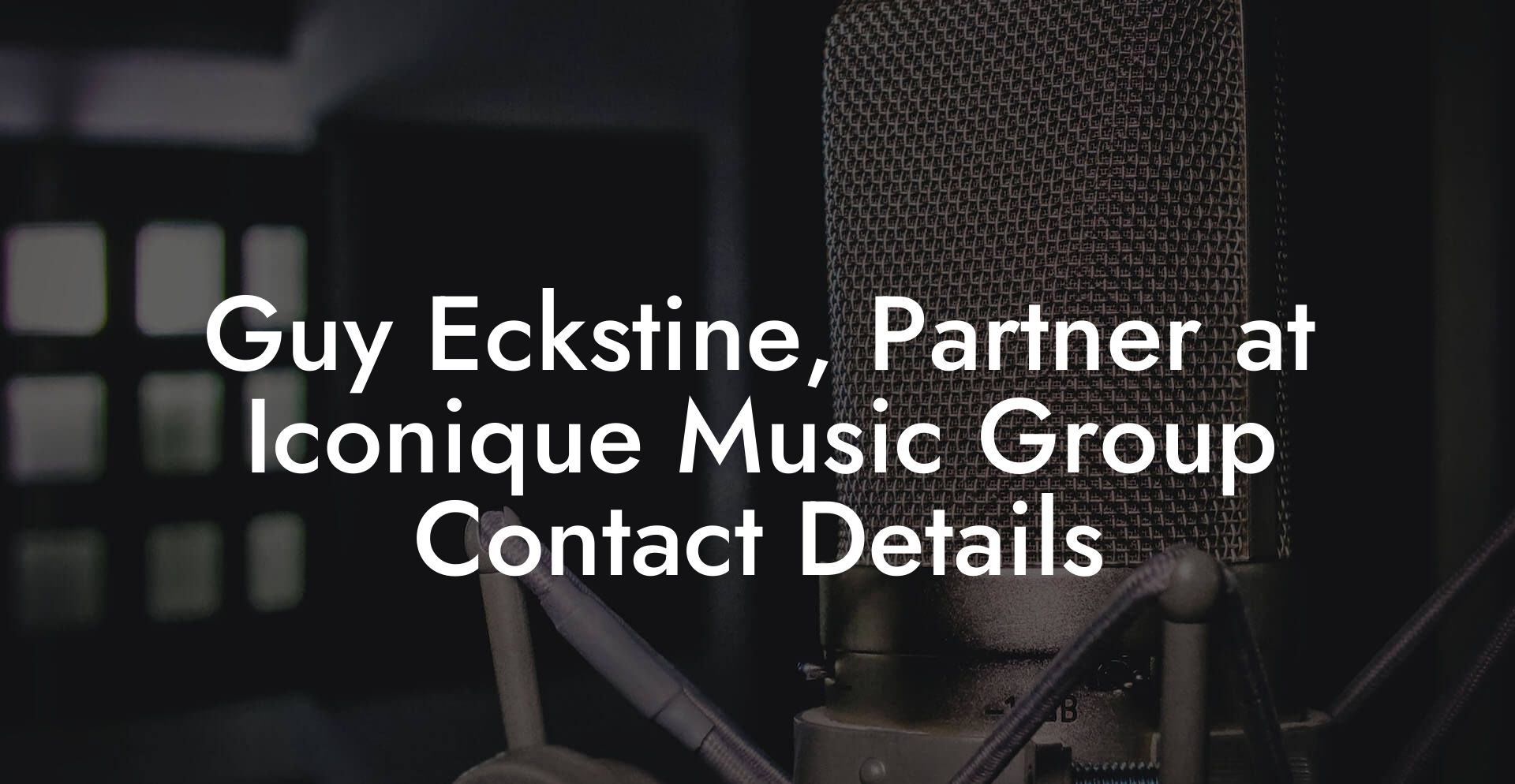 Guy Eckstine, Partner at Iconique Music Group Contact Details