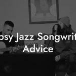 Gypsy Jazz Songwriting Advice