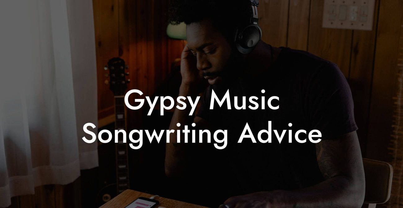 Gypsy Music Songwriting Advice