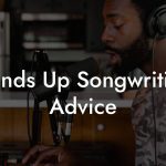 Hands Up Songwriting Advice