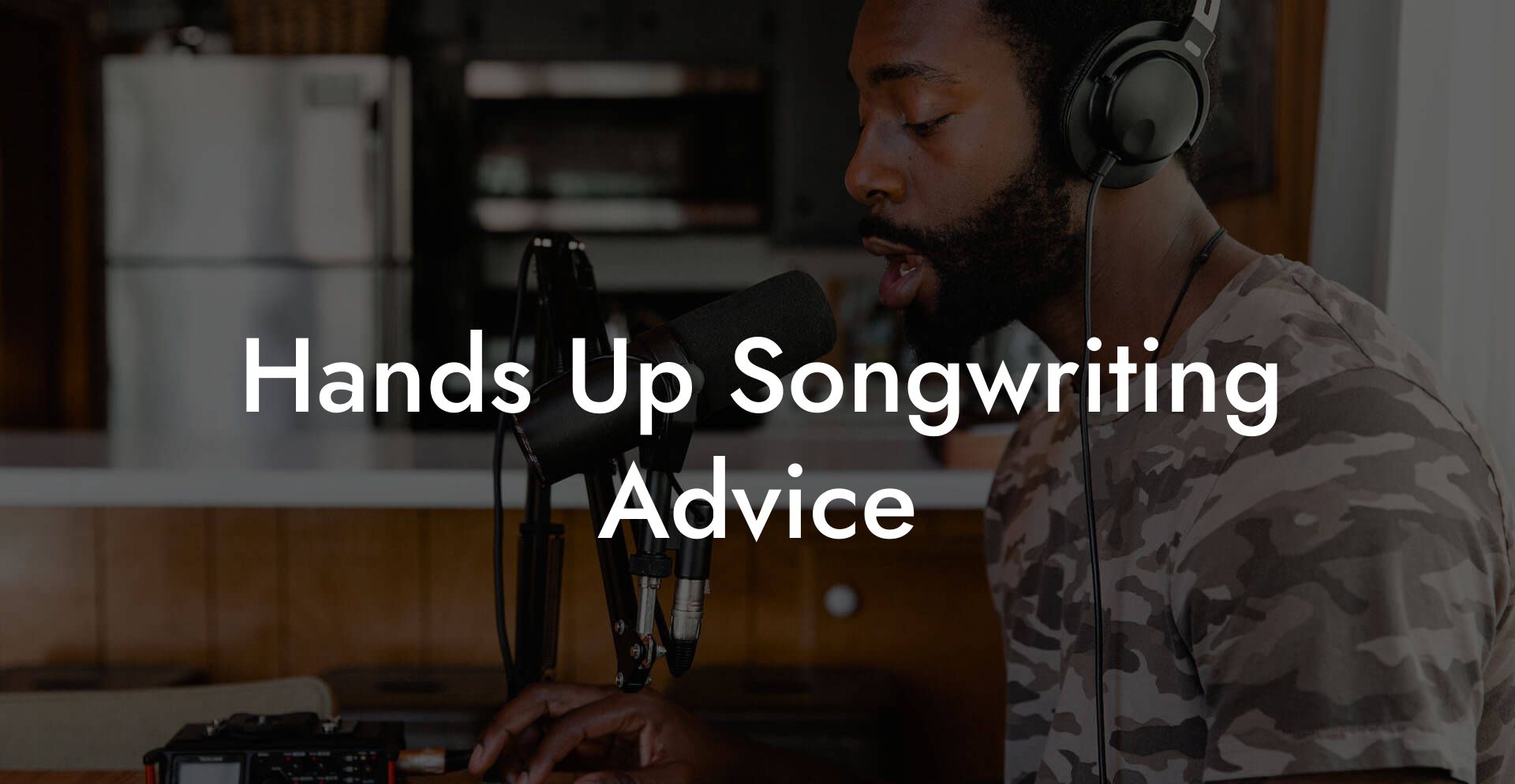 Hands Up Songwriting Advice