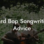 Hard Bop Songwriting Advice