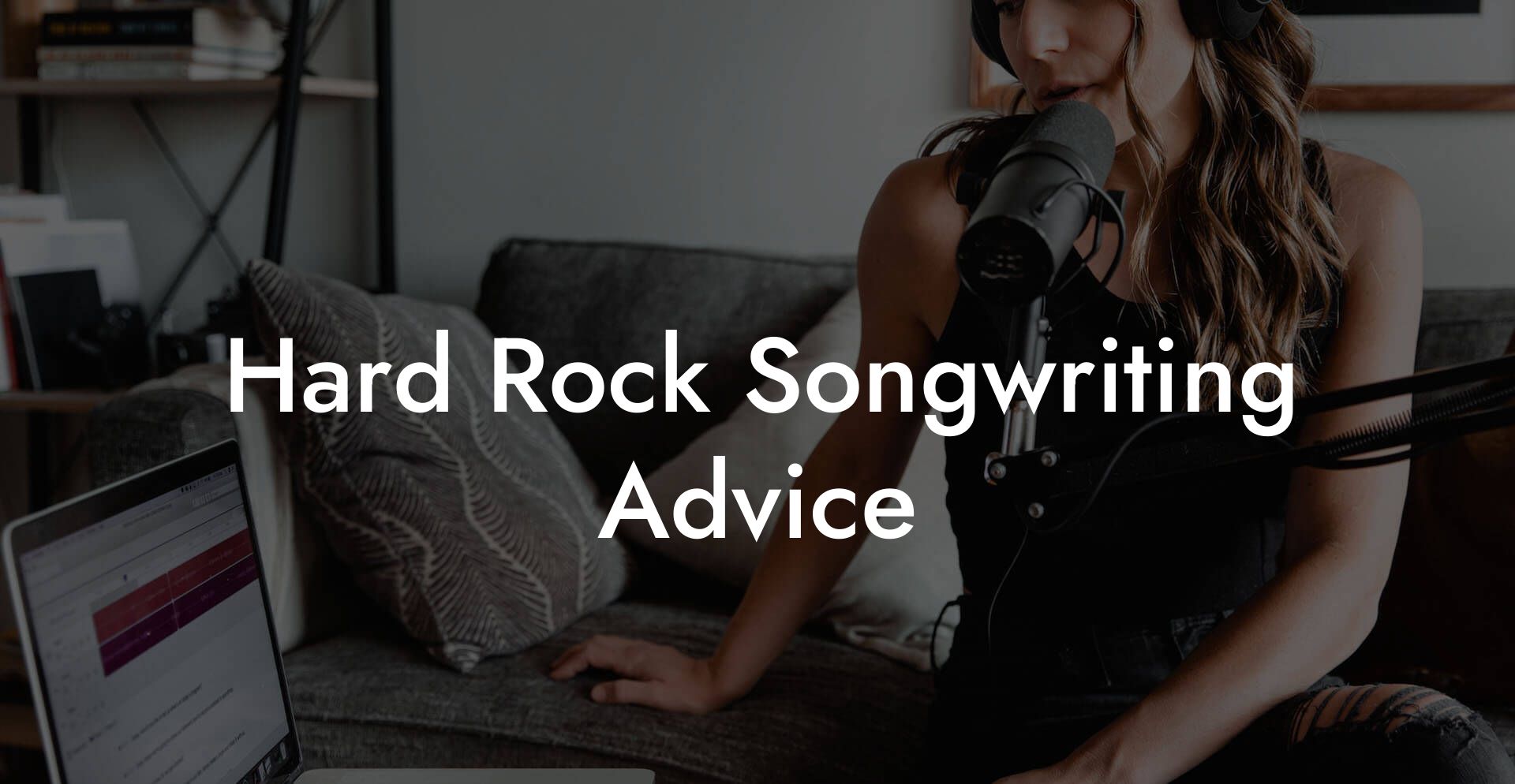 Hard Rock Songwriting Advice