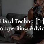 Hard Techno [Fr] Songwriting Advice